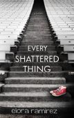 Every Shattered Thing Elora Ramirez