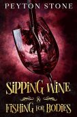 Sipping Wine&Fishing For Bodies Peyton Stone