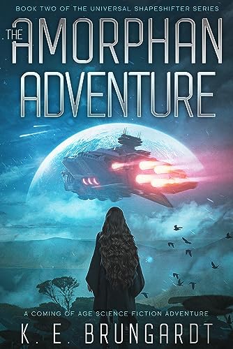 The Amorphan Adventure: Book 2 of the Universal Shapeshifter series