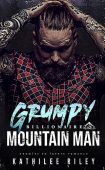 Grumpy Billionaire Mountain Man Kathilee Riley