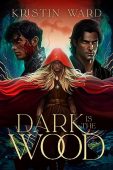Dark is the Wood Kristin Ward