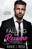 Falling for Roxanne Annie J. Rose