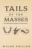 Tails of the Masses Wilde Philips