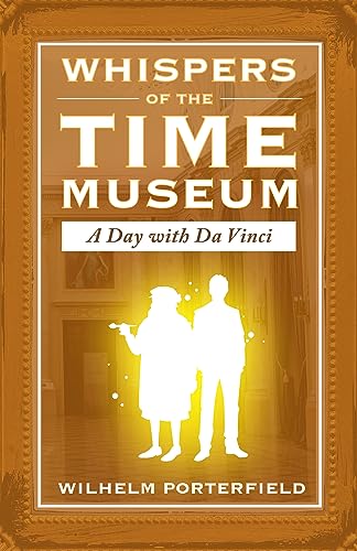 Whispers of the Time Museum: A Day with Da Vinci