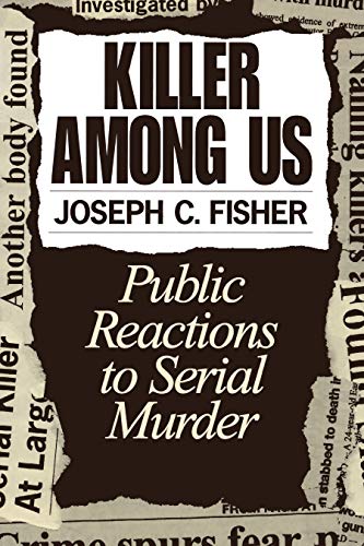 Killer Among Us: Public Reactions to Serial Murder