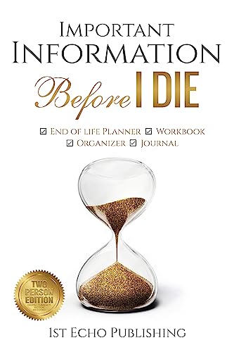 Important Information BEFORE I DIE : End of life Planner, Workbook, Organizer and Journal