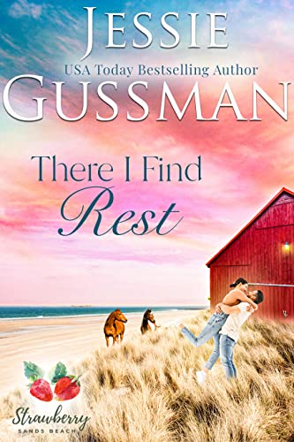 There I Find Rest Jessie Gussman (Strawberry Sands Beach Sweet Romance)