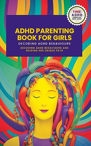 ADHD Parenting Book For Girls: Decoding ADHD Behavior and Guiding Her Unique Path