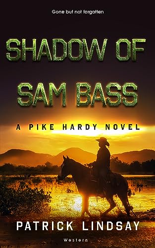 Shadow of Sam Bass: A Pike Hardy Novel