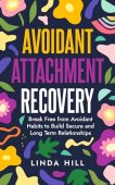 Avoidant Attachment Recovery Break Linda Hill