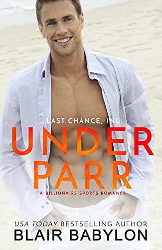 Under Parr: A Billionaire Sports Romance (Last Chance, Inc. Book 1)