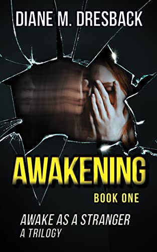 Awake As A Stranger Diane Dresback: Part 1: A Psychological Suspense Thriller