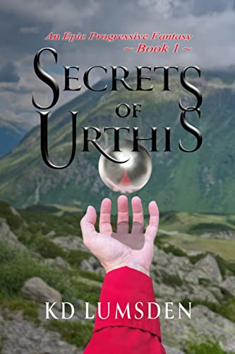 Secrets of Urthis KD Lumsden: A LGBTQ Progression Fantasy (The Metalist's Journey Book 1)