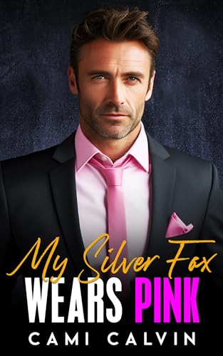 My Silver Fox Wears Pink: A Love at First Sight Billionaire Age Gap Romance