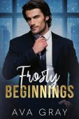 Frosty Beginnings (Alpha Billionaire) Ava Gray