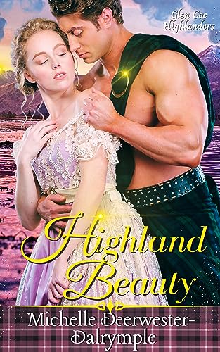 Highland Beauty A Steamy Michelle Deerwester-Dalrymple (Glen Coe Highlanders Book 3)