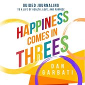 Happiness Comes In Threes Dan Garbati