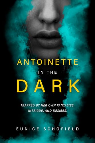 Antoinette in the Dark Eunice Schofield