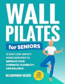 Wall Pilates for Seniors Michael Smith