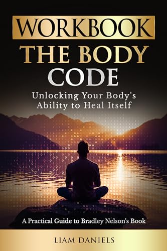 Workbook: The Body Code: Unlocking Your Body's Ability to Heal Itself