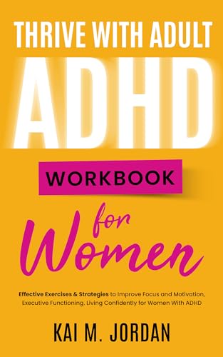 THRIVE WITH ADULT ADHD WORKBOOK For Women