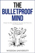 Bulletproof Mind Sharpen Your Wisdom University