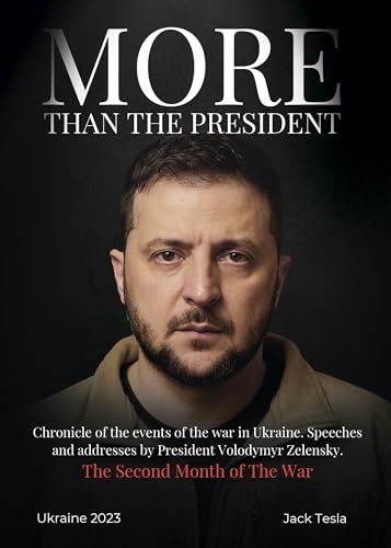 More Than President Jack Tesla: Chronicle of the events of the war in Ukraine. Speeches and addresses by President Volodymyr Zelensky. The Second Month of The War.