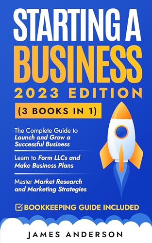 Starting a Business (3 books in 1): The Complete Guide to Launch and Grow a Successful Business. Learn to Form LLCs & Make Business Plans. Master Market Research and Marketing Strategies