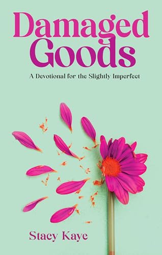 Damaged Goods - A Devotional for the Slightly Imperfect