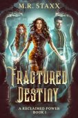 Fractured Destiny (A Reclaimed M.R.  Staxx