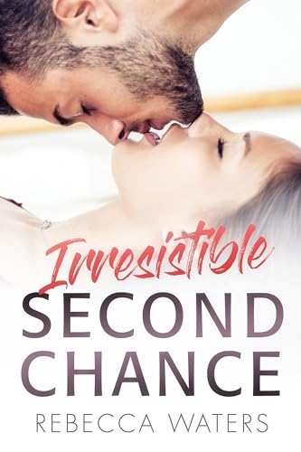 Irresistible Second Chance Rebecca Waters