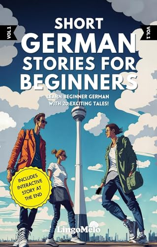 Short German Stories for Beginners: Learn Beginner German With 20 Exciting Tales! (Easy German Lessons) (German Edition)