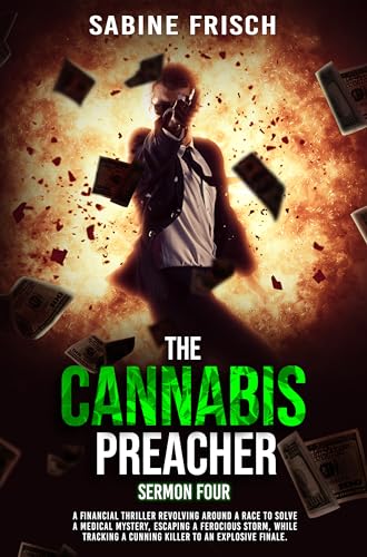 The Cannabis Preacher – Sermon Four: A financial thriller about a race to solve a medical mystery and escape a ferocious storm, while tracking a cunning killer to an explosive finale.