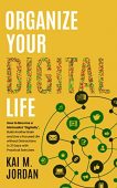 Organize Your Digital Life Kai M. Jordan