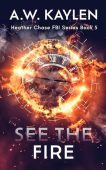 See the Fire A.W. Kaylen