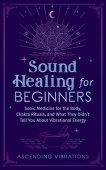 Sound Healing For Beginners Ascending  Vibrations
