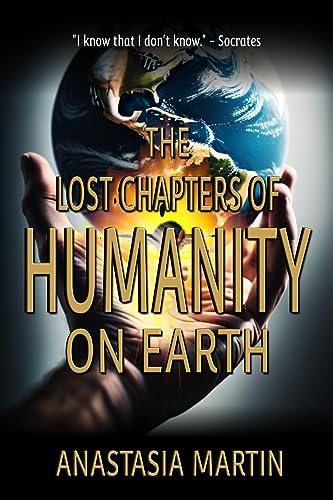 The Lost Chapters of Humanity On Earth
