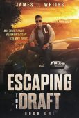 Escaping Draft Book 1 James L. Writes