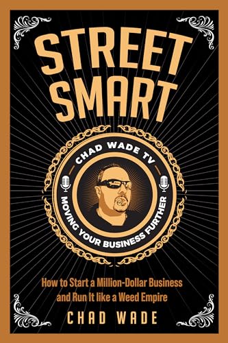 Street Smart: How to Start a Million-Dollar Business and Run It like a Weed Empire