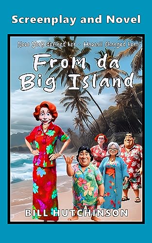 From Da Big Island - Screenplay and Novel: New York defined her - Hawaii changed her (Kindle Edition)