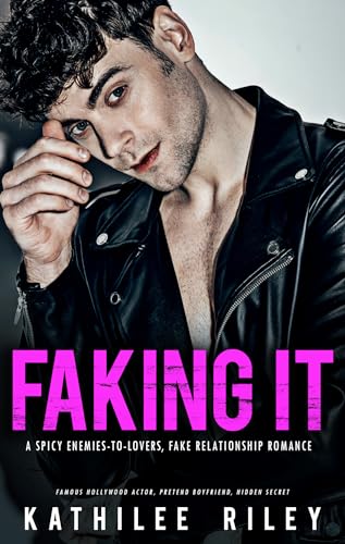 Faking It: A Spicy Enemies-to-Lovers Romance