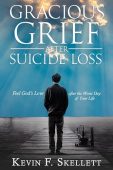 Gracious Grief After Suicide Kevin Skellett
