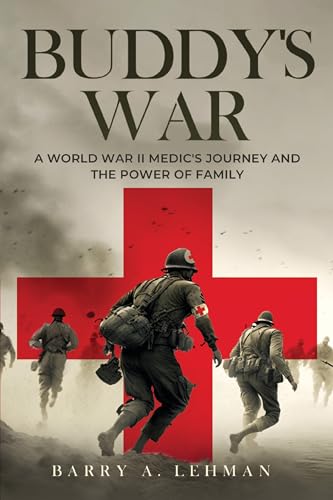 Buddy's War: A World War II Medic's Journey and the Power of Family
