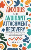 Anxious and Avoidant Attachment Linda Hill