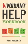 Avoidant Help Workbook Alex Kingsman