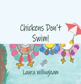 Chickens Don't Swim Laura  Willingham