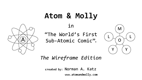 Atom & Molly: The Wireframe Edition (The World's First Sub-Atomic Comic)