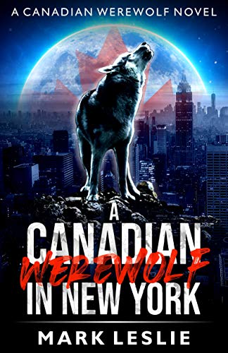 A Canadian Werewolf in New York (Canadian Werewolf Book 1)