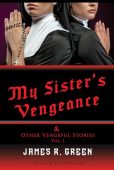 My Sister's Vengeance and James R. Green