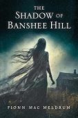 Shadow of Banshee Hill Fionn Mac Meldrum